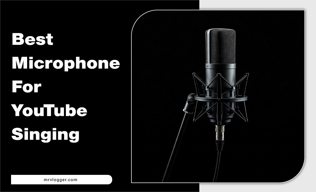 Best Microphone For YouTube Singing