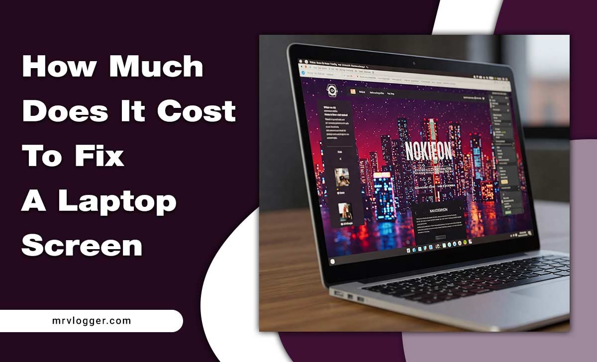 How Much Does It Cost To Fix A Laptop Screen