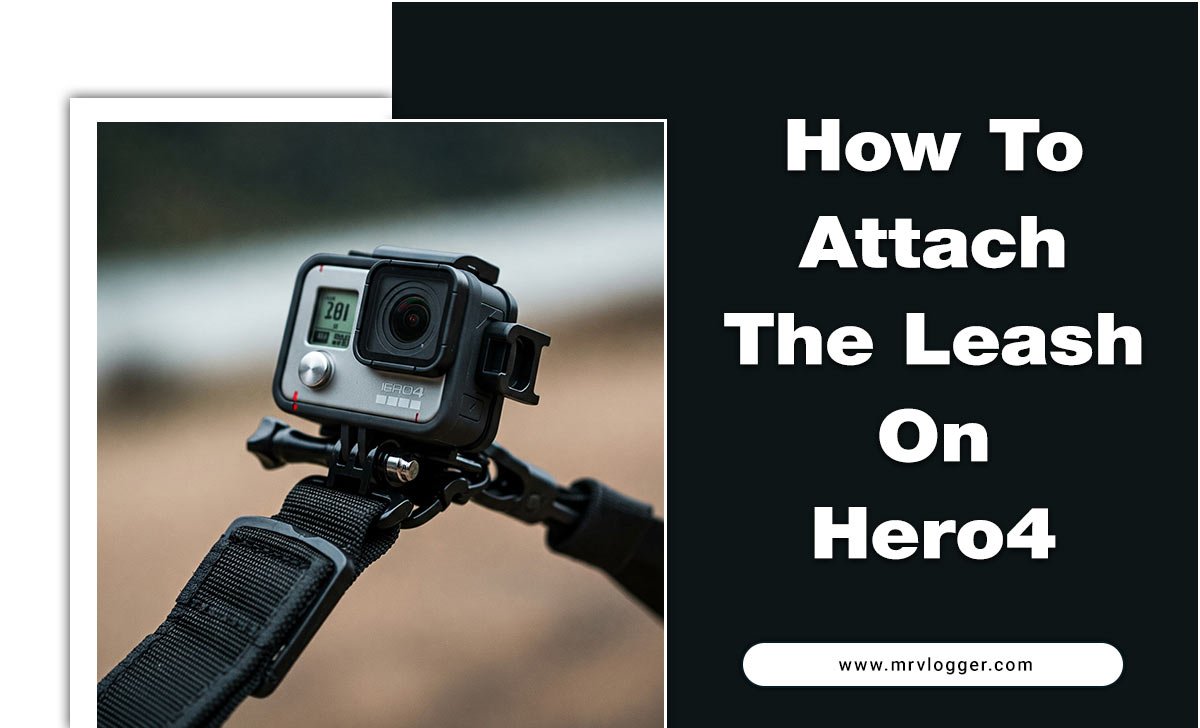 How To Attach The Leash On Hero4